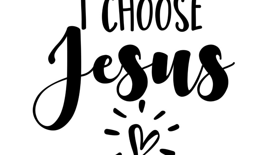 YESHUA, MY CHOICE FOR LIFE